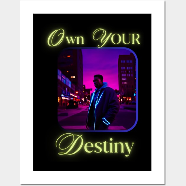 OWN YOUR DESTINY DESIGN Wall Art by The C.O.B. Store